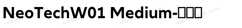 NeoTechW01 Medium字体转换 NeoTechW01 Medium字体转换